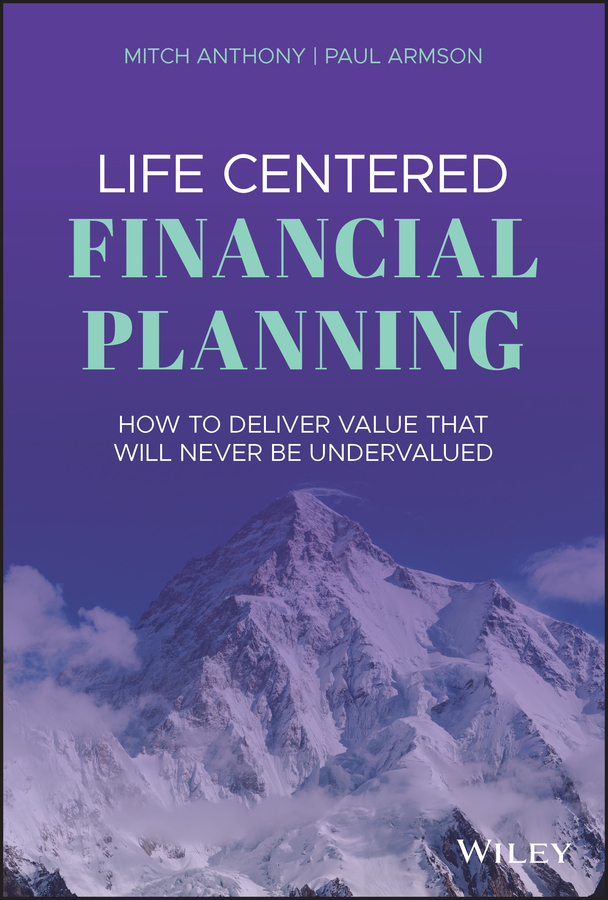 Life centered financial planning - how to deliver value that will never be undervalued Ebook